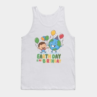 Earth day is my birthday - April 22 Tank Top